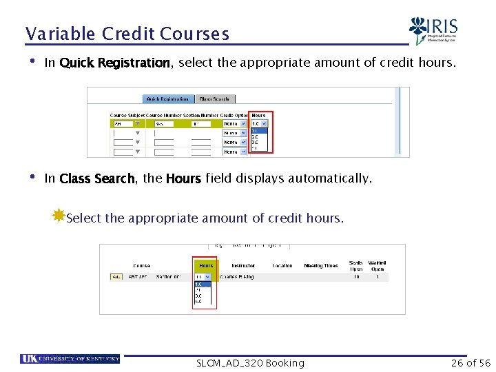 Variable Credit Courses • In Quick Registration, select the appropriate amount of credit hours.