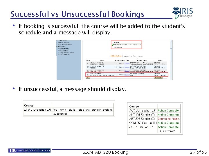Successful vs Unsuccessful Bookings • If booking is successful, the course will be added