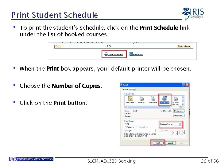 Print Student Schedule • To print the student’s schedule, click on the Print Schedule