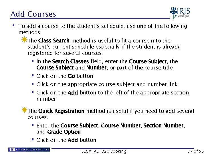 Add Courses • To add a course to the student’s schedule, use one of