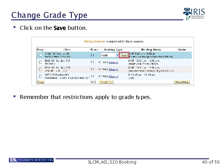 Change Grade Type • Click on the Save button. • Remember that restrictions apply