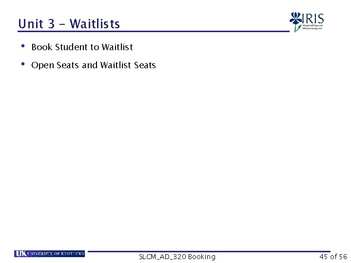 Unit 3 – Waitlists • Book Student to Waitlist • Open Seats and Waitlist