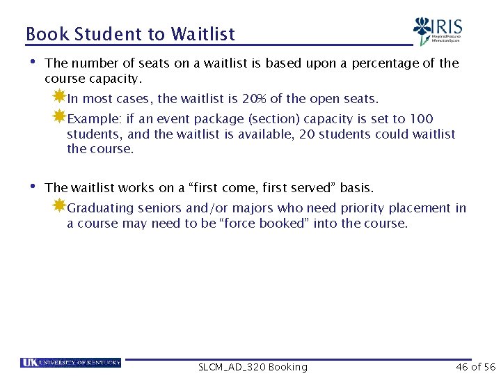 Book Student to Waitlist • The number of seats on a waitlist is based