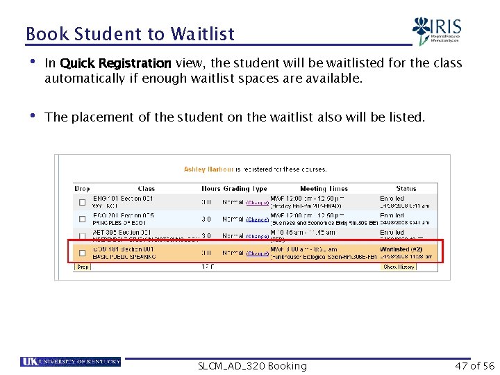 Book Student to Waitlist • In Quick Registration view, the student will be waitlisted