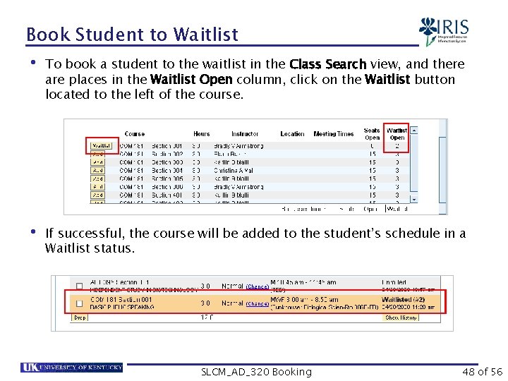 Book Student to Waitlist • To book a student to the waitlist in the