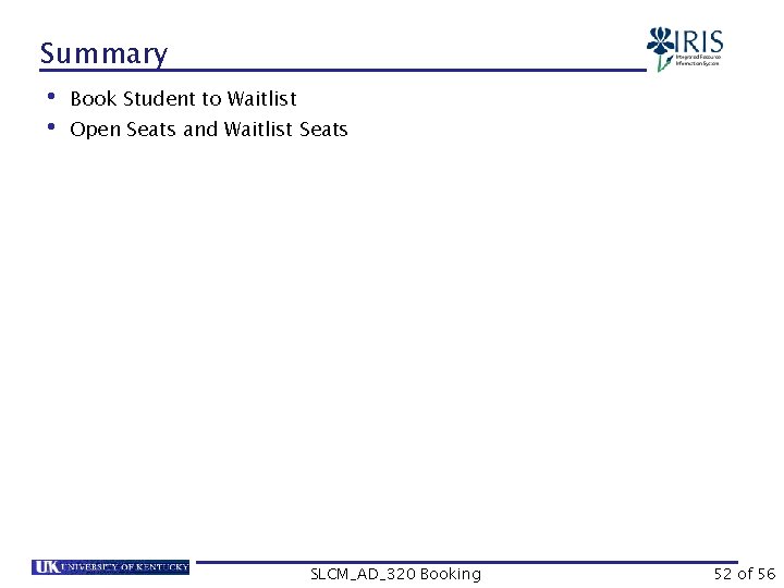 Summary • Book Student to Waitlist • Open Seats and Waitlist Seats SLCM_AD_320 Booking