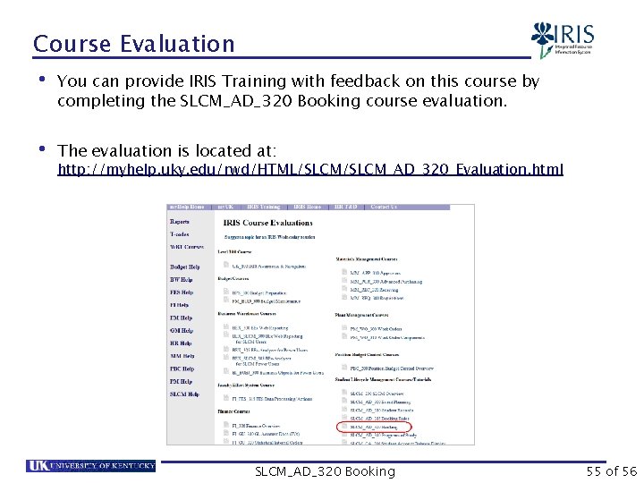 Course Evaluation • You can provide IRIS Training with feedback on this course by