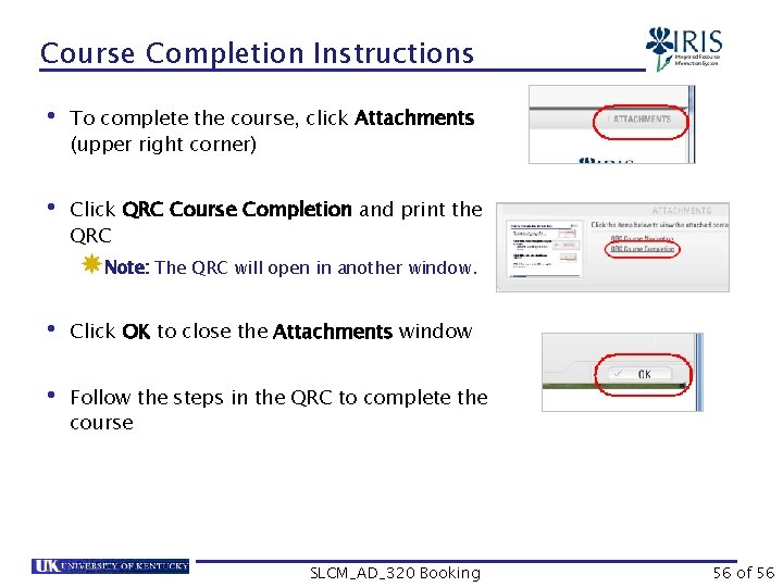 Course Completion Instructions • To complete the course, click Attachments (upper right corner) •