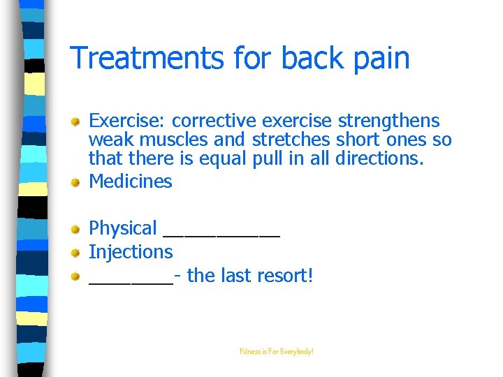 Treatments for back pain Exercise: corrective exercise strengthens weak muscles and stretches short ones