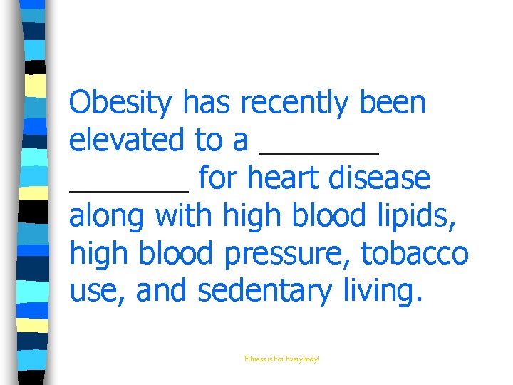 Obesity has recently been elevated to a _______ for heart disease along with high