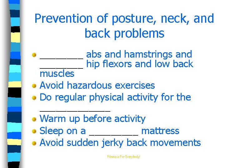 Prevention of posture, neck, and back problems ____ abs and hamstrings and ____ hip