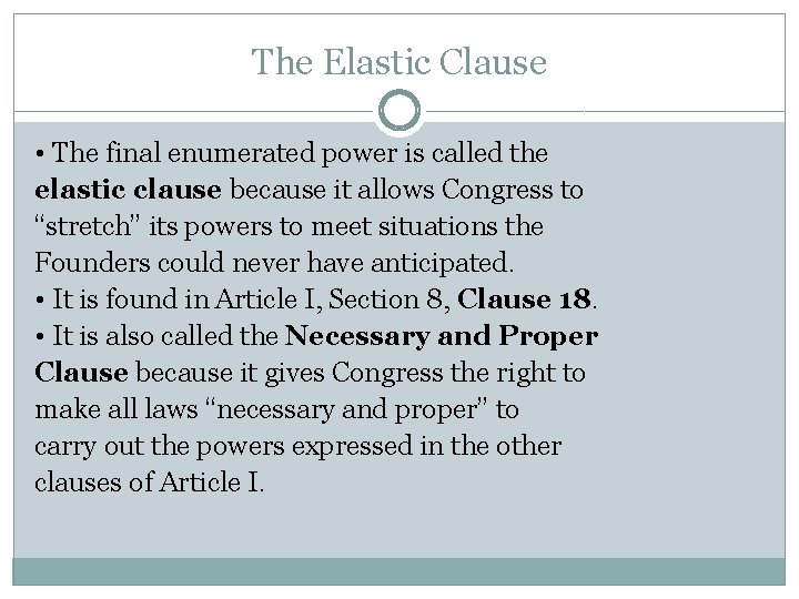 The Elastic Clause • The final enumerated power is called the elastic clause because