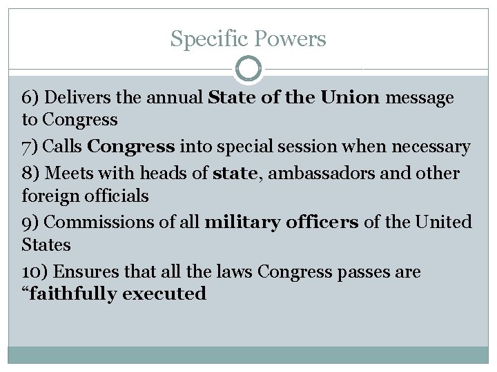 Specific Powers 6) Delivers the annual State of the Union message to Congress 7)