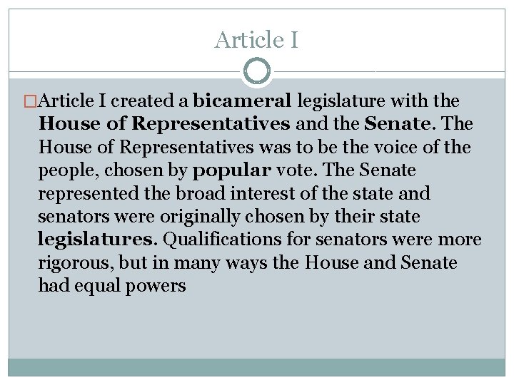 Article I �Article I created a bicameral legislature with the House of Representatives and