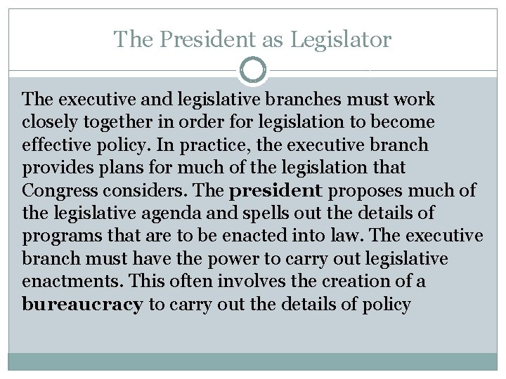 The President as Legislator The executive and legislative branches must work closely together in