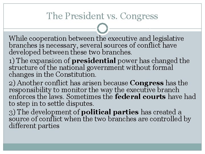 The President vs. Congress While cooperation between the executive and legislative branches is necessary,