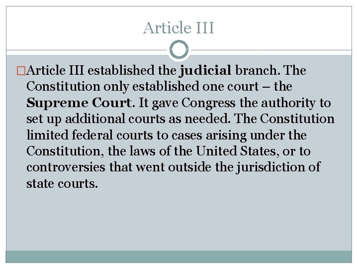 Article III �Article III established the judicial branch. The Constitution only established one court