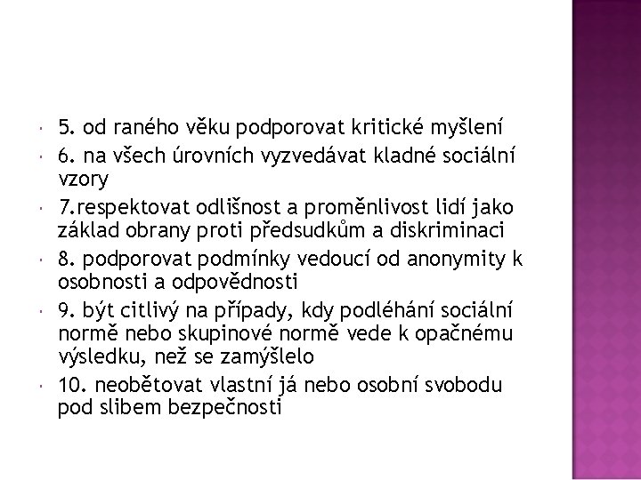  5. od raného věku podporovat kritické myšlení 6. na všech úrovních vyzvedávat kladné