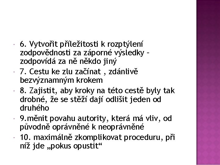  6. Vytvořit příležitosti k rozptýlení zodpovědnosti za záporné výsledky – zodpovídá za ně