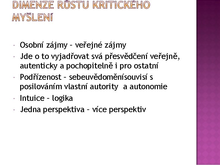  Osobní zájmy – veřejné zájmy Jde o to vyjadřovat svá přesvědčení veřejně, autenticky