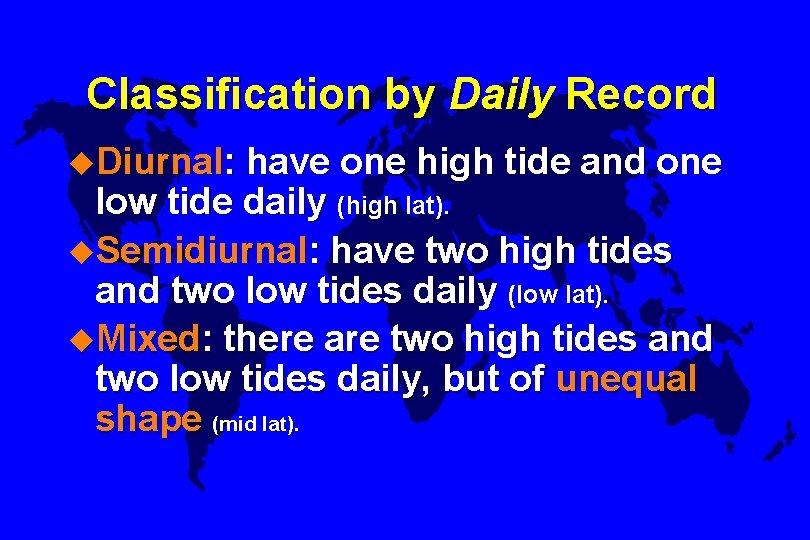 Classification by Daily Record u. Diurnal: have one high tide and one low tide