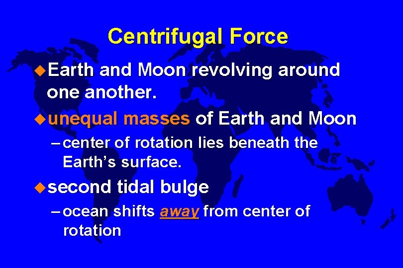 Centrifugal Force u. Earth and Moon revolving around one another. uunequal masses of Earth