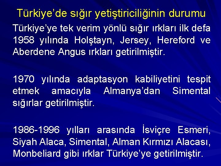 Türkiye’de sığır yetiştiriciliğinin durumu Türkiye’ye tek verim yönlü sığır ırkları ilk defa 1958 yılında