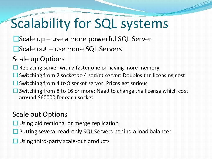 Scalability for SQL systems �Scale up – use a more powerful SQL Server �Scale Scalability for SQL systems �Scale up – use a more powerful SQL Server �Scale