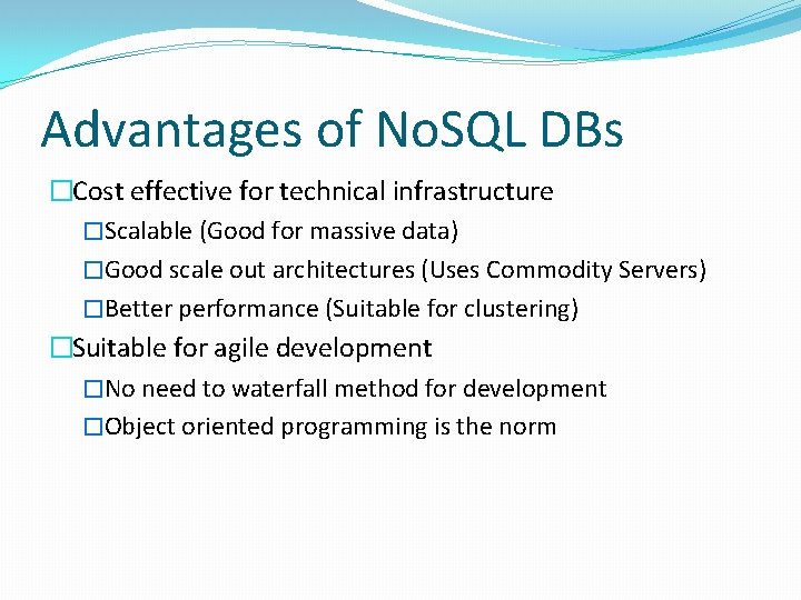 Advantages of No. SQL DBs �Cost effective for technical infrastructure �Scalable (Good for massive Advantages of No. SQL DBs �Cost effective for technical infrastructure �Scalable (Good for massive