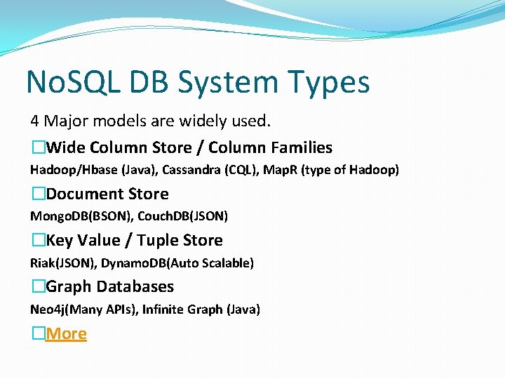 No. SQL DB System Types 4 Major models are widely used. �Wide Column Store No. SQL DB System Types 4 Major models are widely used. �Wide Column Store