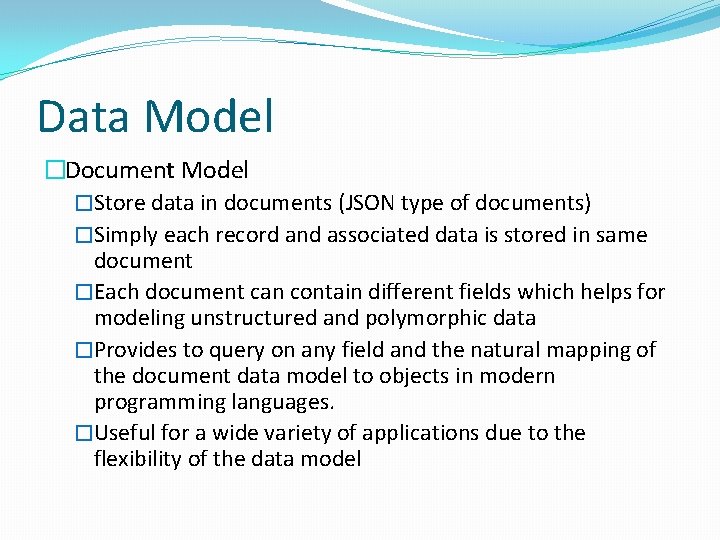 Data Model �Document Model �Store data in documents (JSON type of documents) �Simply each Data Model �Document Model �Store data in documents (JSON type of documents) �Simply each