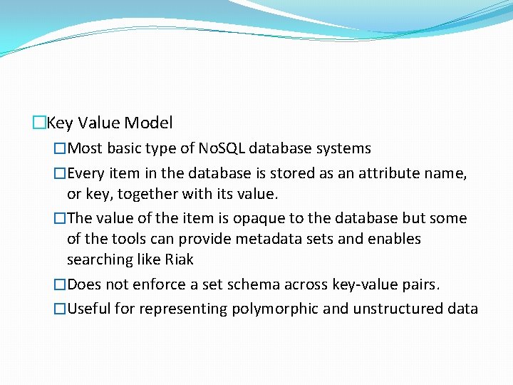 �Key Value Model �Most basic type of No. SQL database systems �Every item in �Key Value Model �Most basic type of No. SQL database systems �Every item in