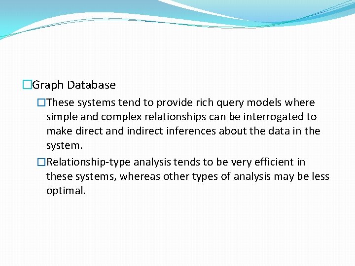 �Graph Database �These systems tend to provide rich query models where simple and complex �Graph Database �These systems tend to provide rich query models where simple and complex