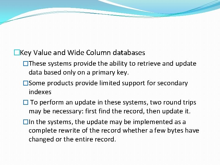 �Key Value and Wide Column databases �These systems provide the ability to retrieve and �Key Value and Wide Column databases �These systems provide the ability to retrieve and