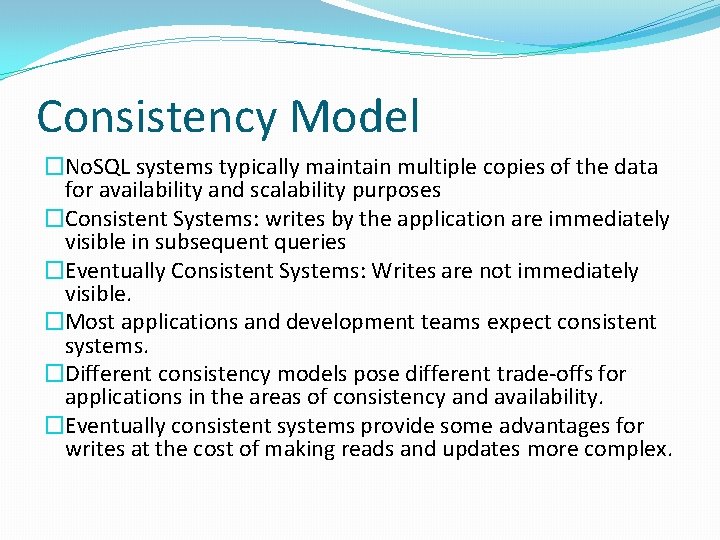Consistency Model �No. SQL systems typically maintain multiple copies of the data for availability Consistency Model �No. SQL systems typically maintain multiple copies of the data for availability