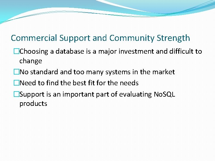 Commercial Support and Community Strength �Choosing a database is a major investment and difficult Commercial Support and Community Strength �Choosing a database is a major investment and difficult