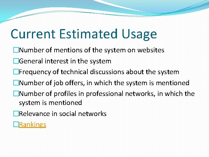 Current Estimated Usage �Number of mentions of the system on websites �General interest in Current Estimated Usage �Number of mentions of the system on websites �General interest in