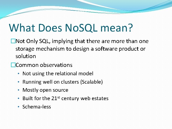 What Does No. SQL mean? �Not Only SQL, implying that there are more than What Does No. SQL mean? �Not Only SQL, implying that there are more than