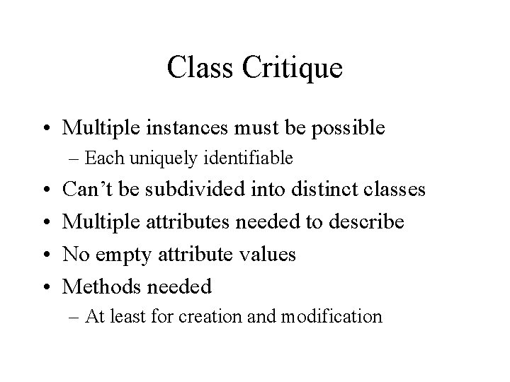 Class Critique • Multiple instances must be possible – Each uniquely identifiable • •