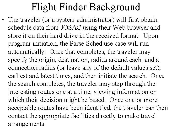 Flight Finder Background • The traveler (or a system administrator) will first obtain schedule