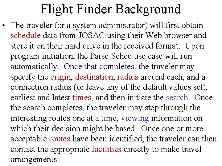 Flight Finder Background • The traveler (or a system administrator) will first obtain schedule