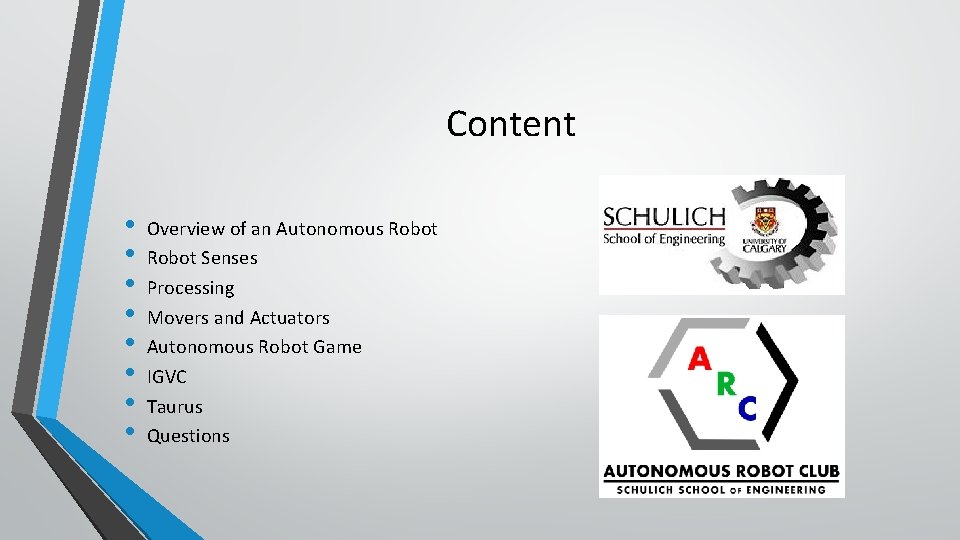 Content • • Overview of an Autonomous Robot Senses Processing Movers and Actuators Autonomous