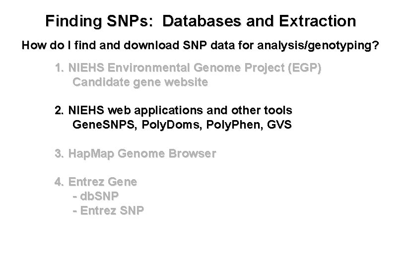 Finding SNPs: Databases and Extraction How do I find and download SNP data for