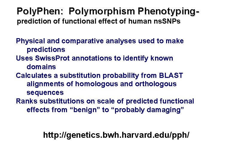 Poly. Phen: Polymorphism Phenotypingprediction of functional effect of human ns. SNPs Physical and comparative
