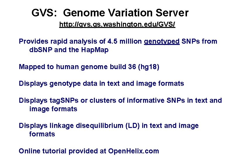 GVS: Genome Variation Server http: //gvs. gs. washington. edu/GVS/ Provides rapid analysis of 4.