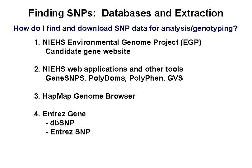 Finding SNPs: Databases and Extraction How do I find and download SNP data for