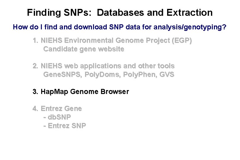Finding SNPs: Databases and Extraction How do I find and download SNP data for