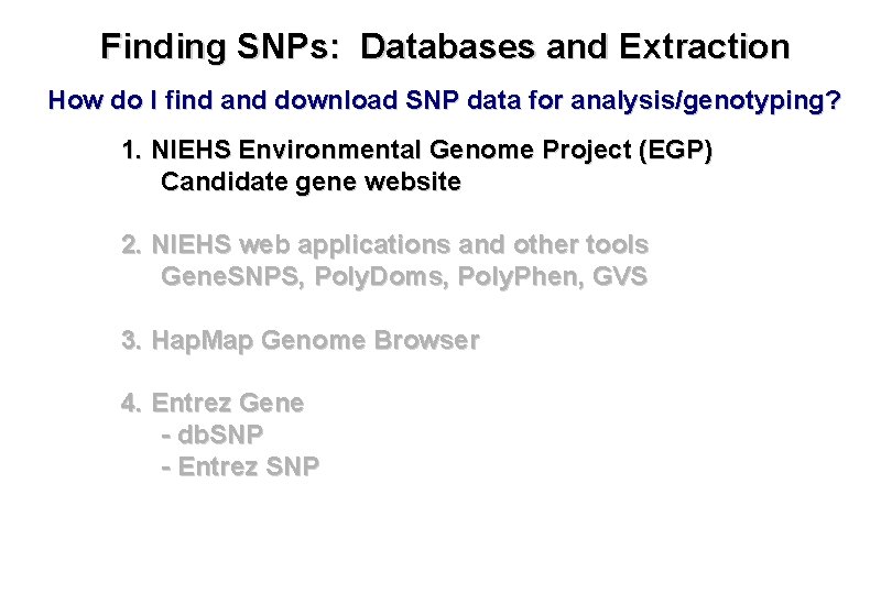 Finding SNPs: Databases and Extraction How do I find and download SNP data for