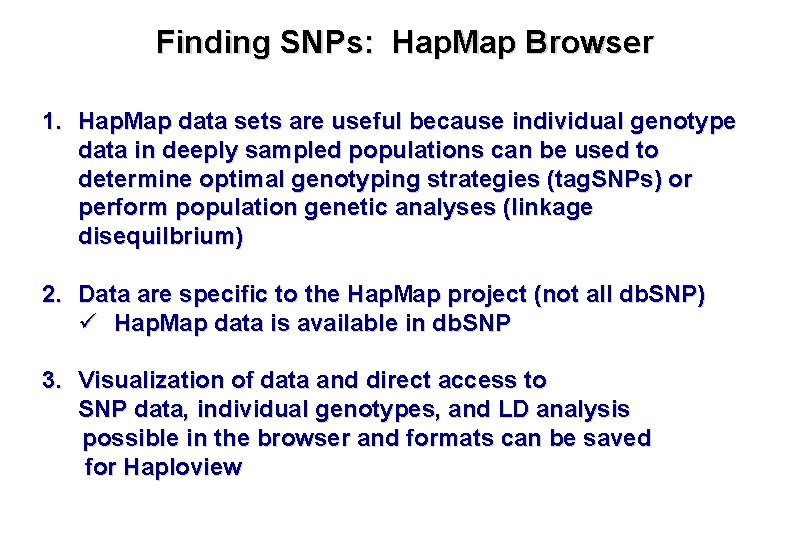 Finding SNPs: Hap. Map Browser 1. Hap. Map data sets are useful because individual