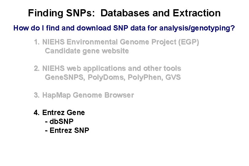 Finding SNPs: Databases and Extraction How do I find and download SNP data for